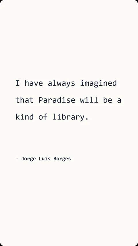 Jorge Luis Borges quote card made in Parch — 'Paradise will be a kind of library' in a minimal typewriter style